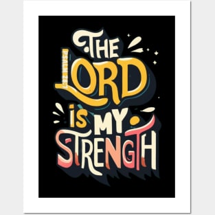 The Lord is my strength. Psalm 28:7 Posters and Art